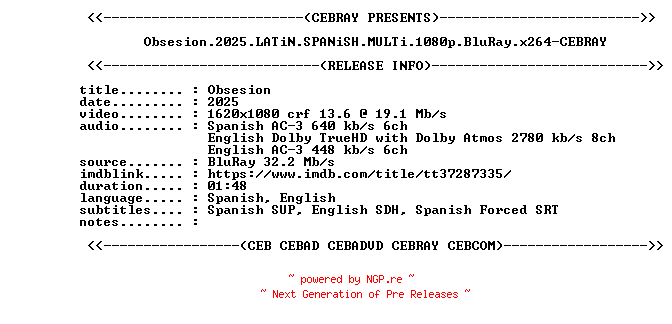 NFO for the release Obsesion.2025.LATiN.SPANiSH.MULTi.1080p.BluRay.x264-CEBRAY by CEBRAY