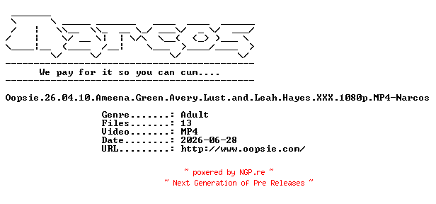 NFO for the release Oopsie.26.04.10.Ameena.Green.Avery.Lust.and.Leah.Hayes.XXX.1080p.MP4-Narcos by Narcos