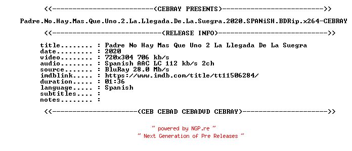 NFO for the release Padre.No.Hay.Mas.Que.Uno.2.La.Llegada.De.La.Suegra.2020.SPANiSH.BDRip.x264-CEBRAY by CEBRAY