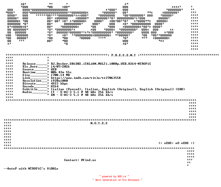 NFO for the release RJ.Decker.S01E02.iTALiAN.MULTi.1080p.WEB.H264-NTROPiC by NTROPiC
