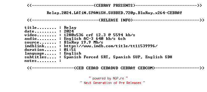 NFO for the release Relay.2024.LATiN.SPANiSH.SUBBED.720p.BluRay.x264-CEBRAY by CEBRAY