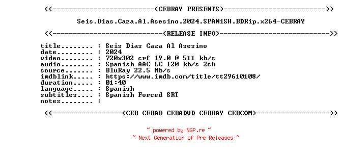 NFO for the release Seis.Dias.Caza.Al.Asesino.2024.SPANiSH.BDRip.x264-CEBRAY by CEBRAY