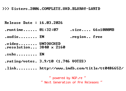 NFO for the release Sisters.2006.COMPLETE.UHD.BLURAY-LWRTD by LWRTD