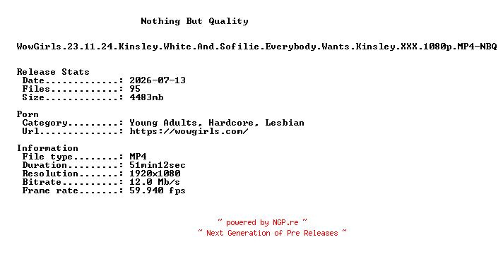 NFO for the release WowGirls.23.11.24.Kinsley.White.And.Sofilie.Everybody.Wants.Kinsley.XXX.1080p.MP4-NBQ by NBQ